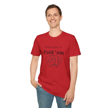 Know when to fold ‘em-Unisex Softstyle T-Shirt