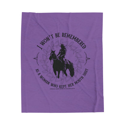 Won’t be remembered as a woman who kept her mouth shut-Velveteen Plush Blanket