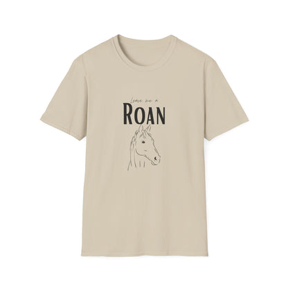 Leave me a roan-Unisex Softstyle T-Shirt