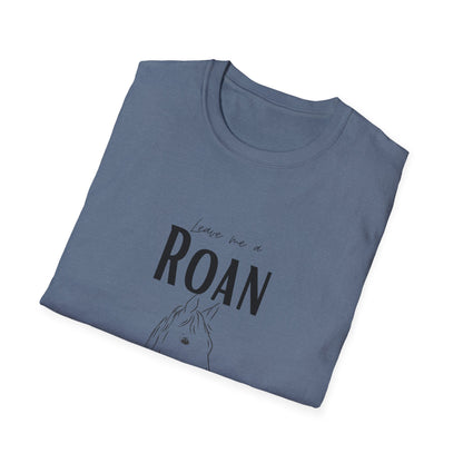 Leave me a roan-Unisex Softstyle T-Shirt