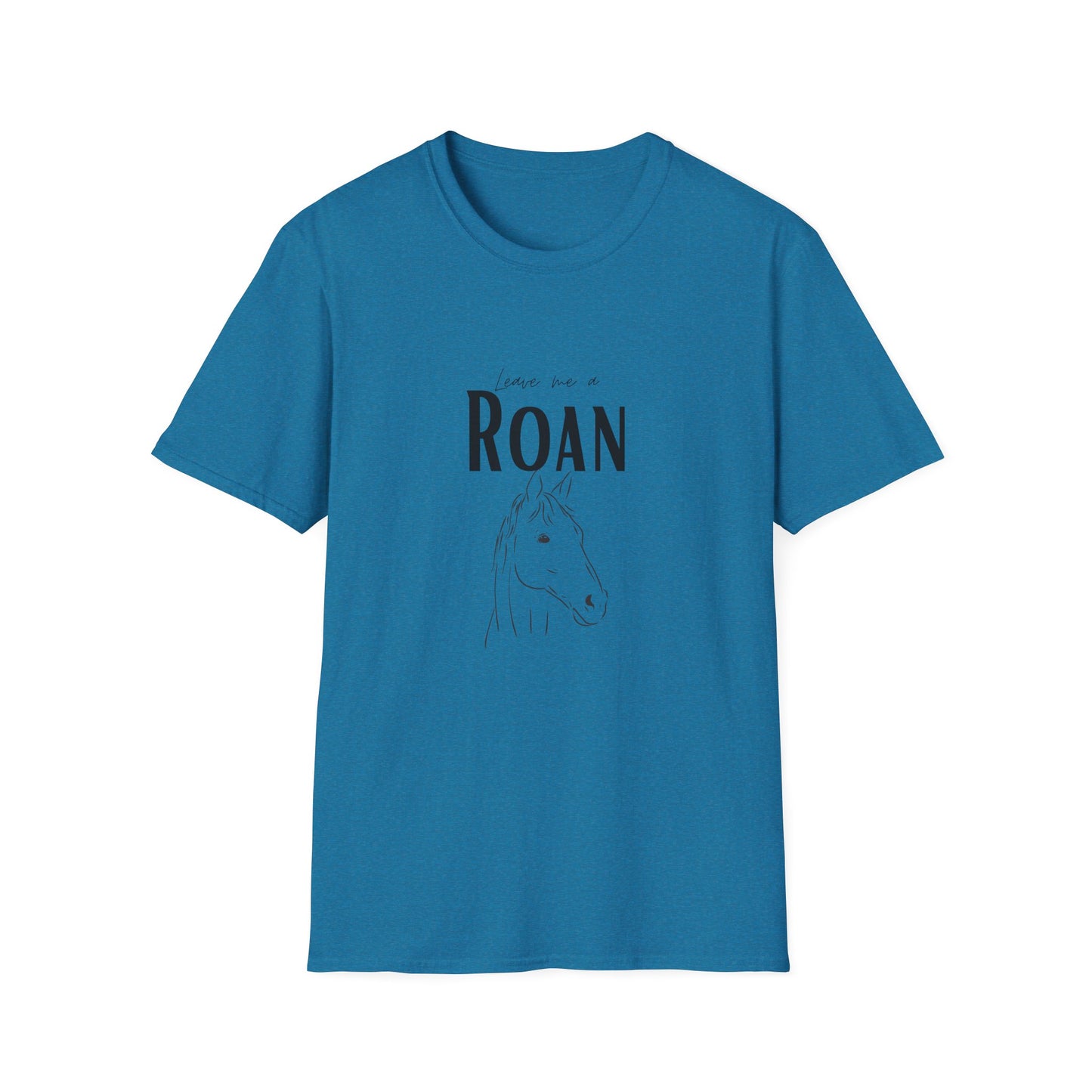 Leave me a roan-Unisex Softstyle T-Shirt