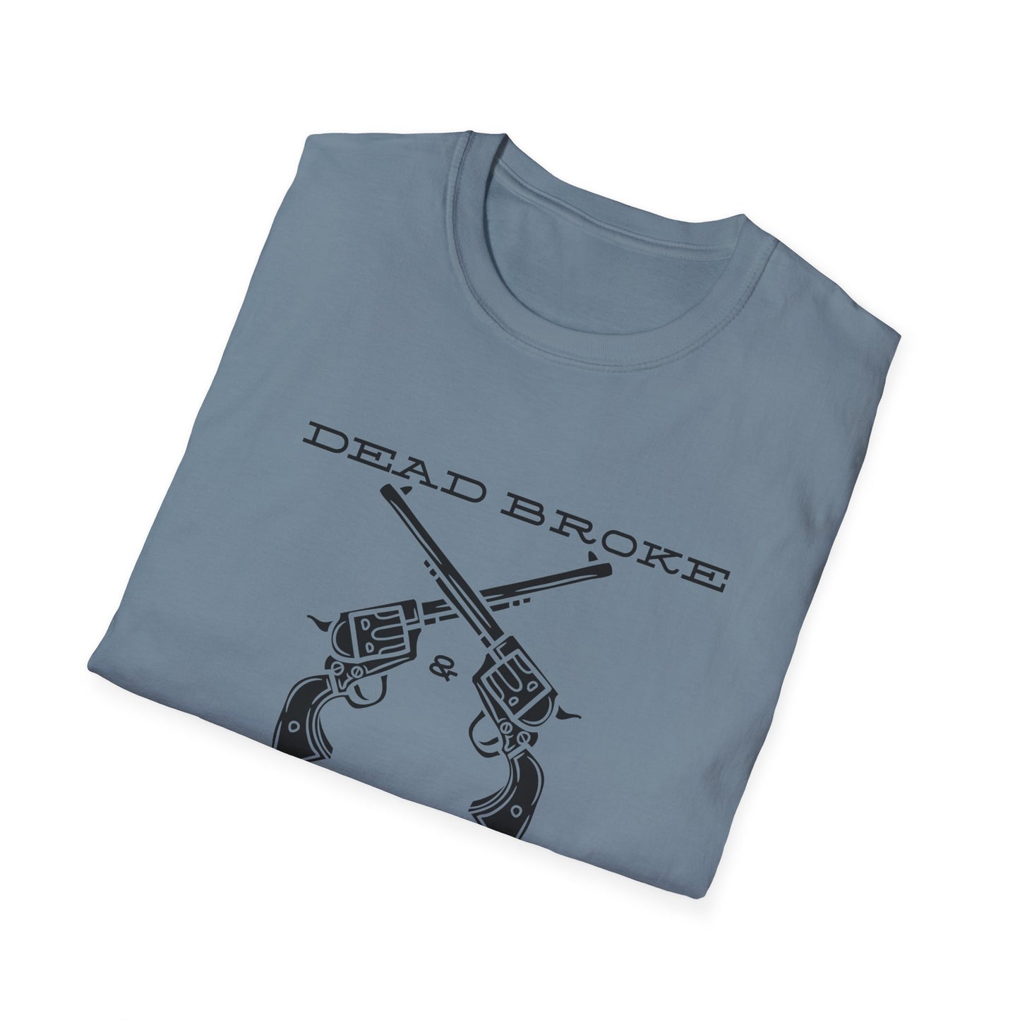 Dead Broke Six Shooters-Unisex Softstyle T-Shirt