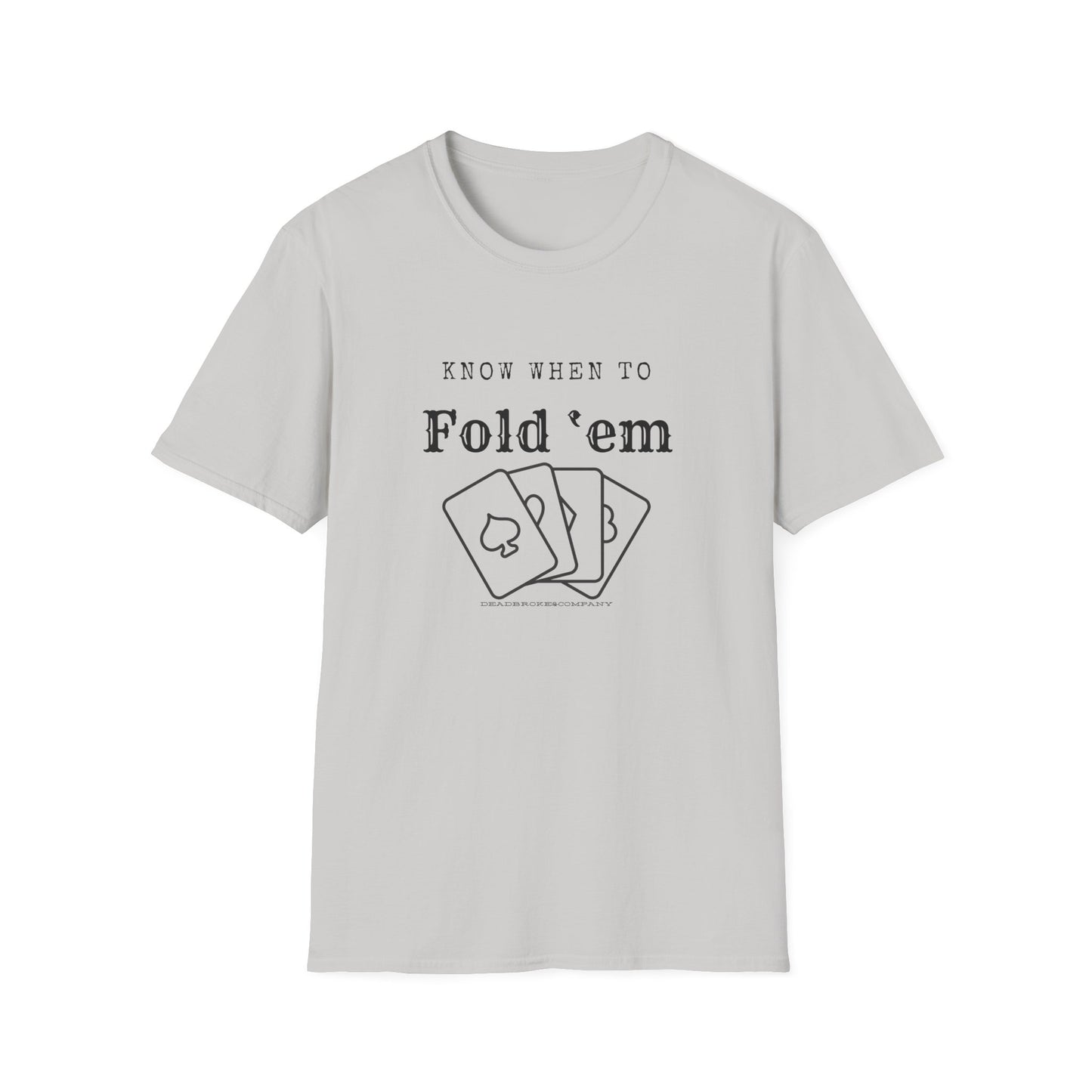 Know when to fold ‘em-Unisex Softstyle T-Shirt