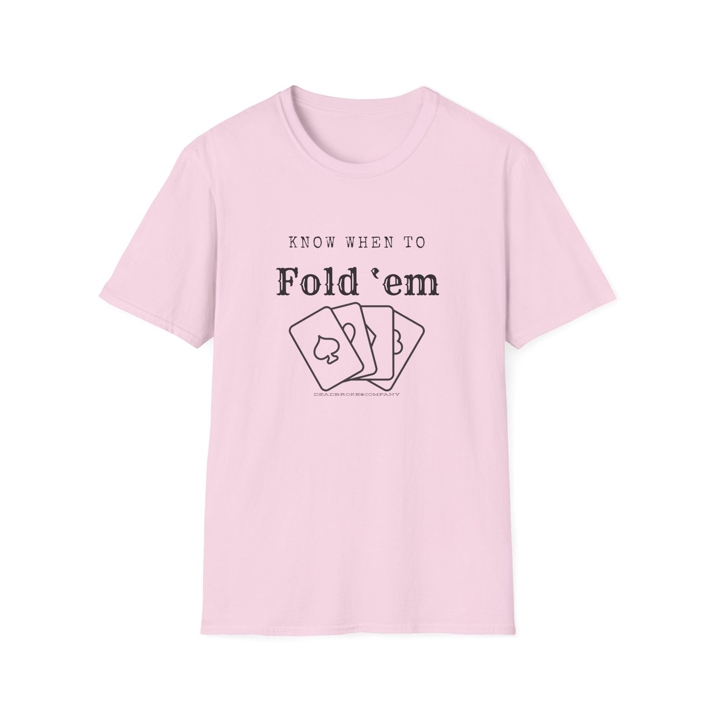 Know when to fold ‘em-Unisex Softstyle T-Shirt