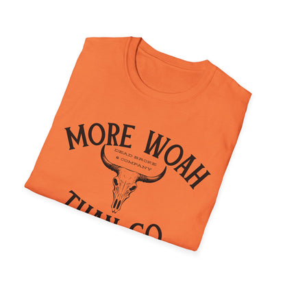 More woah than go-Unisex Softstyle T-Shirt