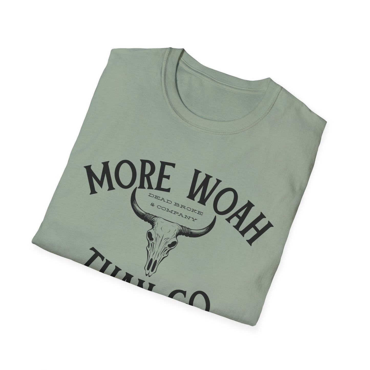 More woah than go-Unisex Softstyle T-Shirt