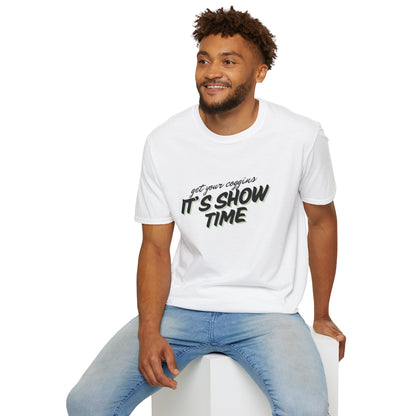 It’s show time-Unisex Softstyle T-Shirt