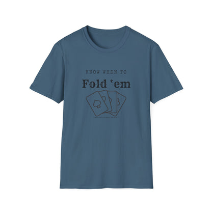 Know when to fold ‘em-Unisex Softstyle T-Shirt