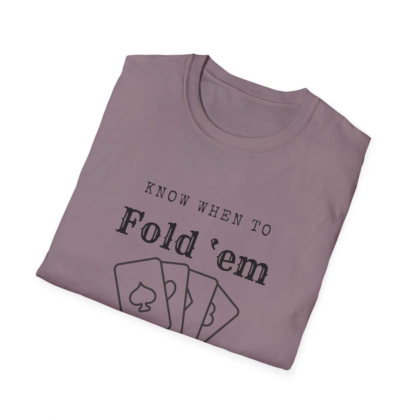 Know when to fold ‘em-Unisex Softstyle T-Shirt