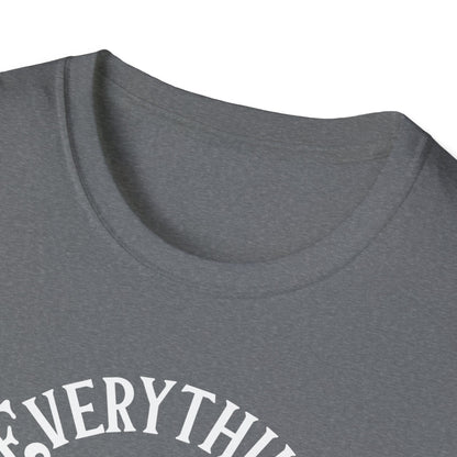 Everything is fine-Unisex Softstyle T-Shirt