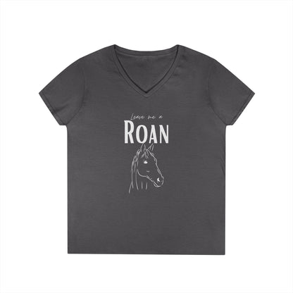 Leave me a roan-Ladies' V-Neck T-Shirt