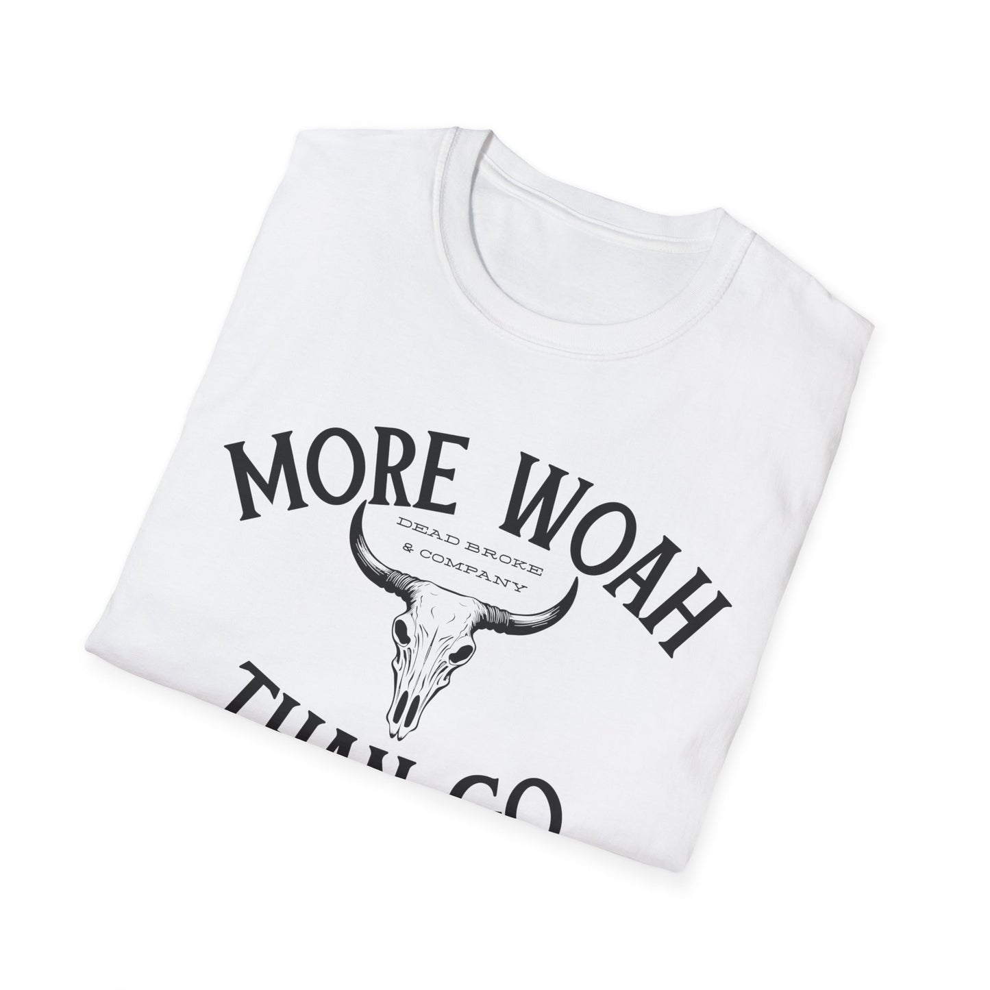 More woah than go-Unisex Softstyle T-Shirt