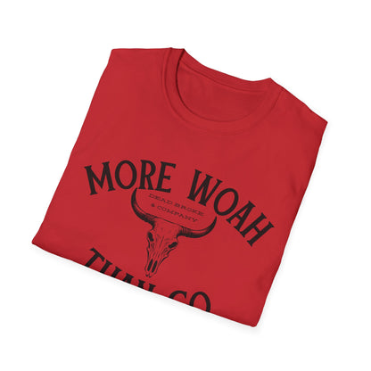 More woah than go-Unisex Softstyle T-Shirt