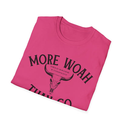 More woah than go-Unisex Softstyle T-Shirt