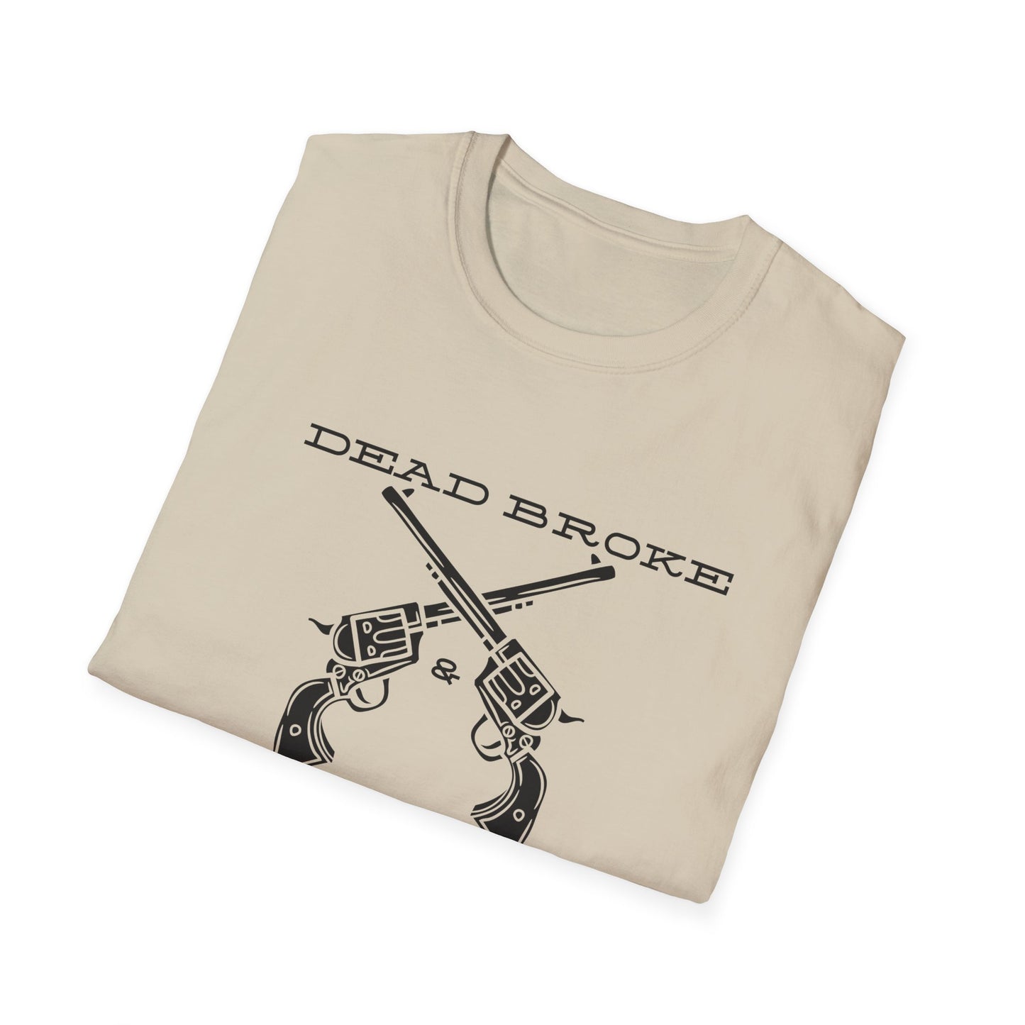 Dead Broke Six Shooters-Unisex Softstyle T-Shirt