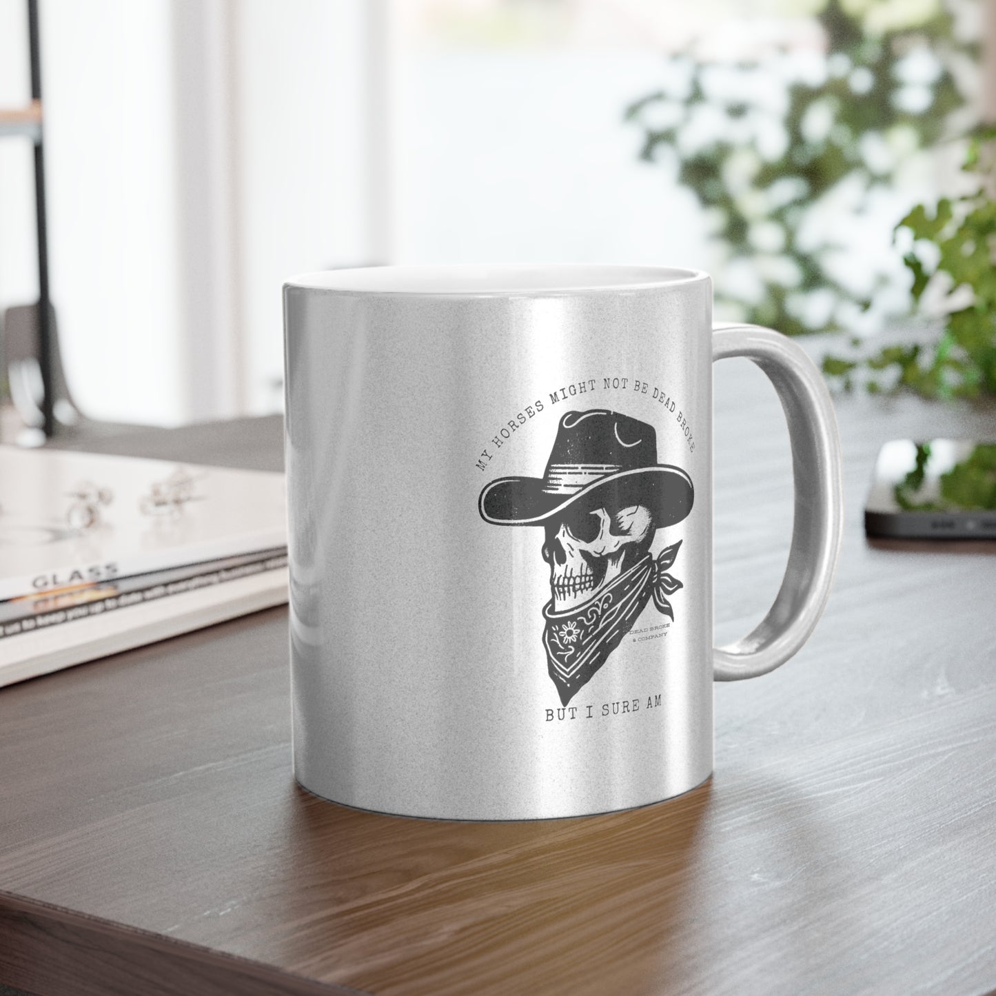 Horses might not be dead broke-Metallic Mug (Silver\Gold)