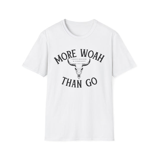 More woah than go-Unisex Softstyle T-Shirt