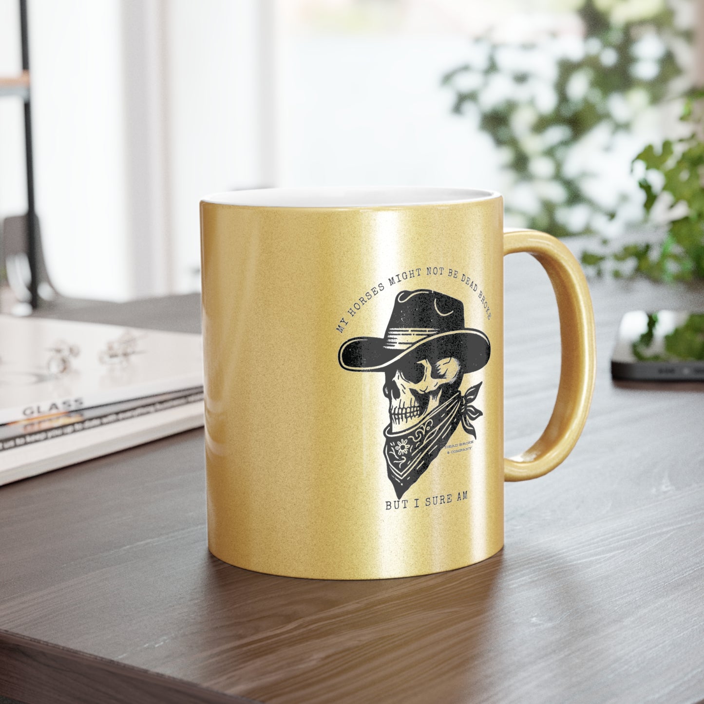 Horses might not be dead broke-Metallic Mug (Silver\Gold)