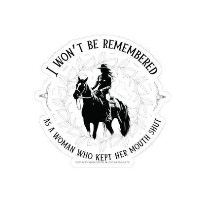 Won’t be remembered as a women who kept her mouth shut-Kiss-Cut Stickers