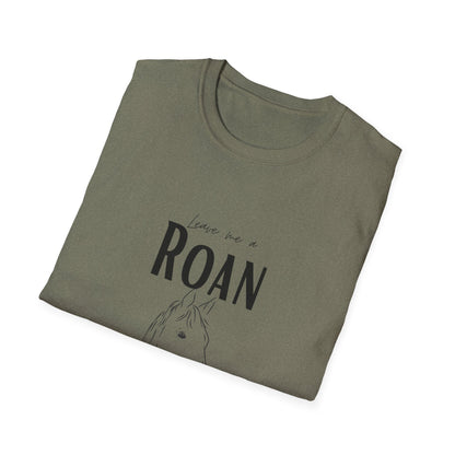 Leave me a roan-Unisex Softstyle T-Shirt