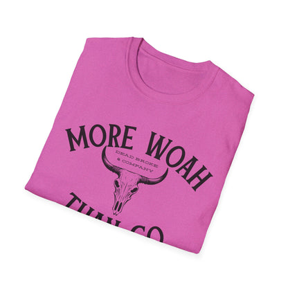 More woah than go-Unisex Softstyle T-Shirt