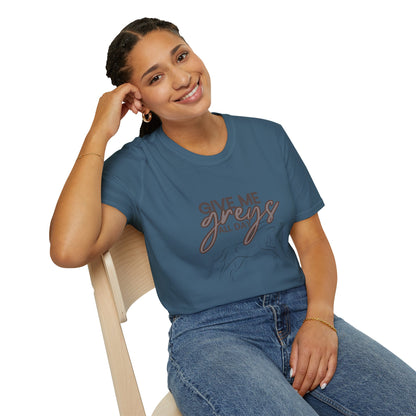 Give me greys-Unisex Softstyle T-Shirt