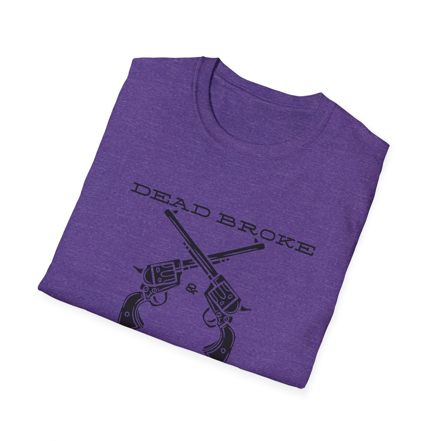 Dead Broke Six Shooters-Unisex Softstyle T-Shirt