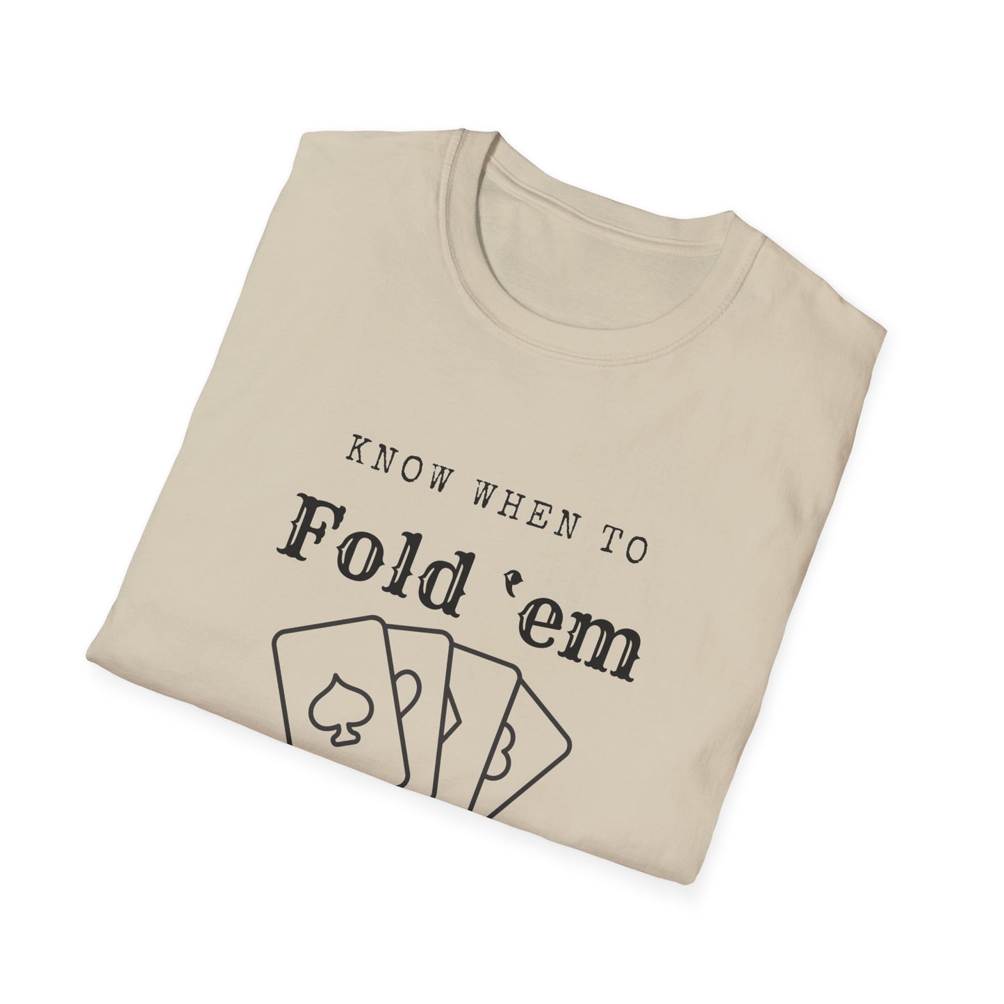 Know when to fold ‘em-Unisex Softstyle T-Shirt