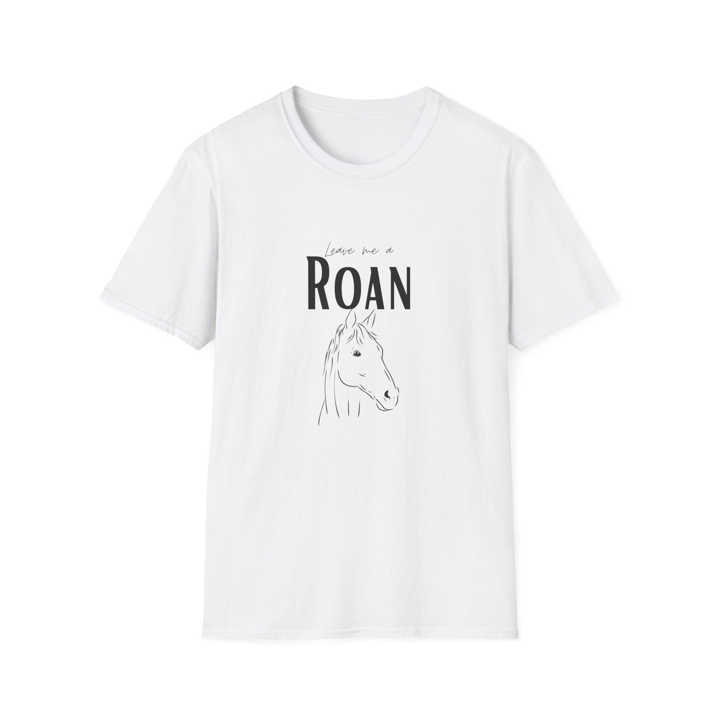 Leave me a roan-Unisex Softstyle T-Shirt