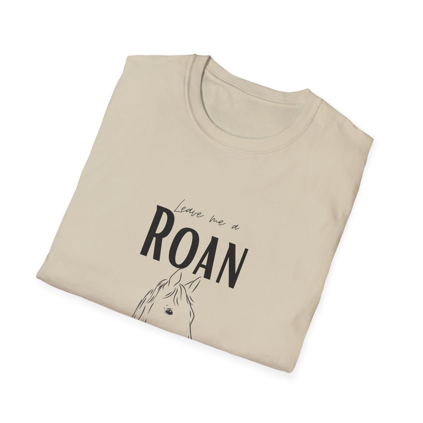 Leave me a roan-Unisex Softstyle T-Shirt