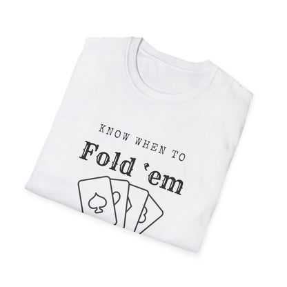 Know when to fold ‘em-Unisex Softstyle T-Shirt