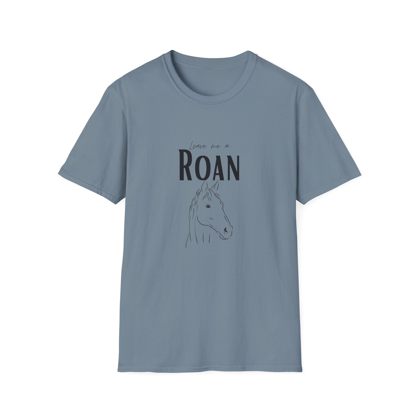 Leave me a roan-Unisex Softstyle T-Shirt